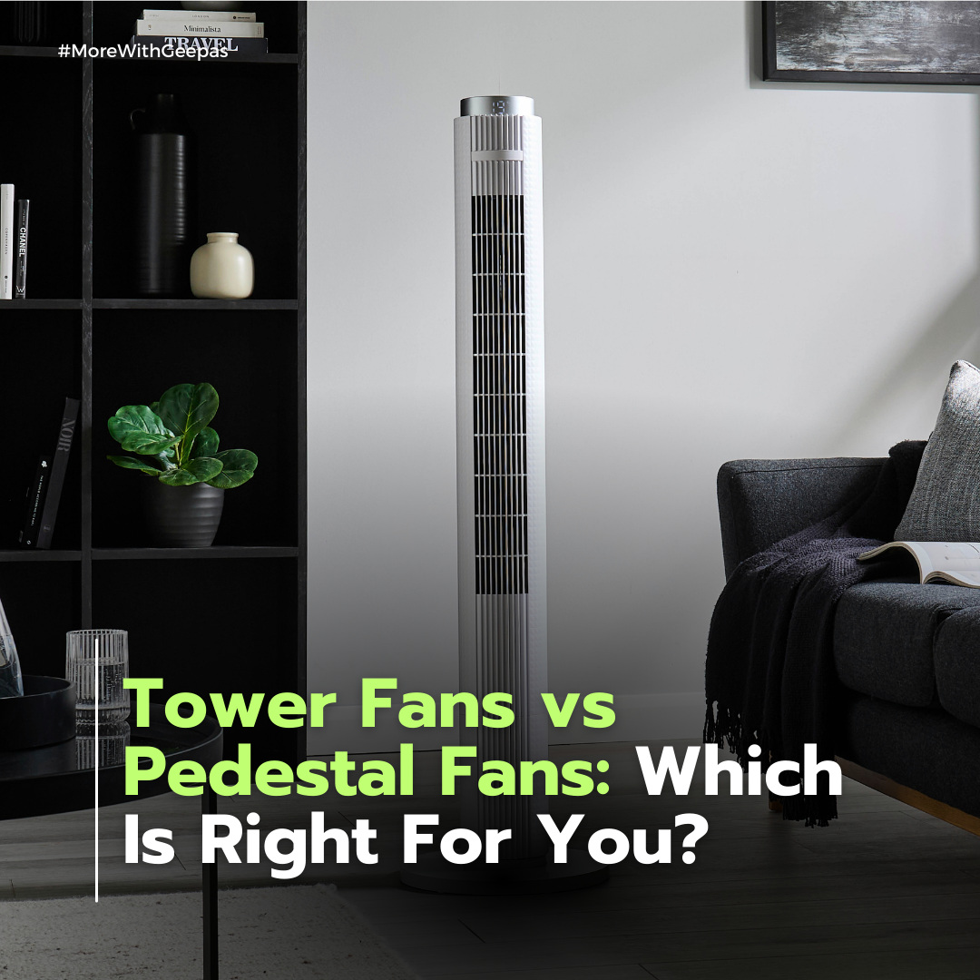 Tower Fans vs Classic Pedestal Fans